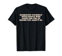 Surround Yourself with People Who Fight for You T-Shirt