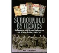 Surrounded By Heroes: Six Campaigns with Divisional Headquarters 82nd Airborne