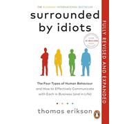 Surrounded by Idiots : The Four Types of Human Behaviour (or, How to Understand Those Who Cannot Be Understood)