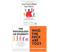 Surrounded by Liars, The Psychology of Stupidity & Who The F*ck Are You? 3 Books Collection Set