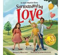 Surrounded by Love: An Open Adoption Story: 1 (Open Adoption Stories)