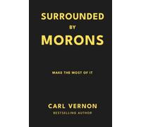 Surrounded By Morons: Make the Most of it