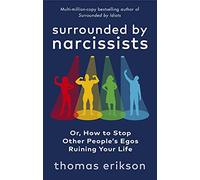 Surrounded by Narcissists: Or, How to Stop Other People's Egos Ruining Your Life