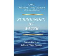 Surrounded By Water Island Stories... Life on Three Islands