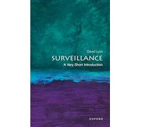 Surveillance : A Very Short Introduction