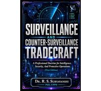 SURVEILLANCE AND COUNTER-SURVEILLANCE TRADECRAFT: A Professional Doctrine for Intelligence, Security, and Protective Operations (First Edition) (THE ART OF INTELLIGENCE TRADECRAFT)