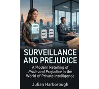 Surveillance and Prejudice: A Modern Retelling of Pride and Prejudice in the World of Private Intelligence