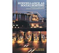 Surveillance as Social Sorting: Privacy, Risk and Automated Discrimination