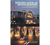 Surveillance as Social Sorting: Privacy, Risk and Automated Discrimination
