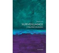 Surveillance: A Very Short Introduction (Very Short Introductions)