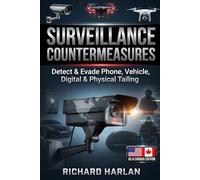 Surveillance Countermeasures: Detect & Evade Phone, Vehicle, Digital & Physical Tailing (Information Defense)