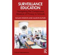 Surveillance Education : Navigating the Conspicuous Absence of Privacy in Schools