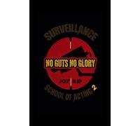 SURVEILLANCE SCHOOL OF ACTING 2: No Guts, No Glory