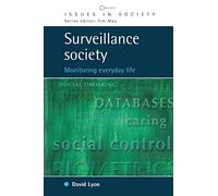 Surveillance society: Monitoring Everyday Life (Issues in Society)