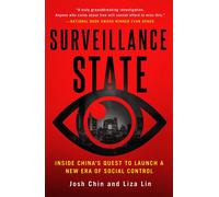 Surveillance State: Inside China's Quest to Launch a New Era of Social Control b