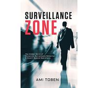 Surveillance Zone: The Hidden World of Corporate Surveillance Detection & Covert Special Operations