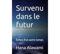 Survenu dans le futur: Échos d'un autre temps