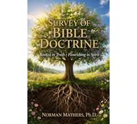 SURVEY BIBLE DOCTRINE: Rooted in Truth Flourishing In Spirit