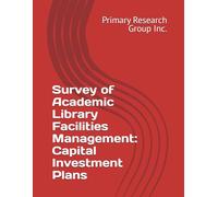 Survey of Academic Library Facilities Management: Capital Investment Plans