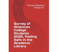 Survey of American College Students 2025, Feeling Safe in the Academic Library
