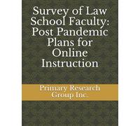 Survey of Law School Faculty: Post Pandemic Plans for Online Instruction