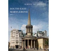 Survey of London: South-East Marylebone: Volumes 51& 52: Volumes 51 and 52