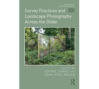 Survey Practices and Landscape Photography Across the Globe (Photography, Place, Environment)