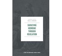Surveying Hebrews through Revelation (Learn the Word Bible Survey Series)