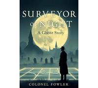 Surveyor of Night: A Ghost Story