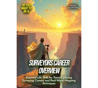 Surveyors Career Overview: Essential Life Skills for Teens Exploring Surveying Careers and Real-World Mapping Techniques