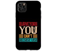 Surveyors you can’t resist us - Land Surveyor Case for iPhone 11 Pro Max