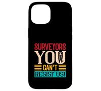 Surveyors you can’t resist us - Land Surveyor Case for iPhone 15
