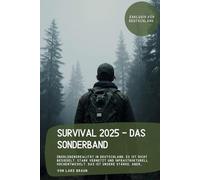 Survival 2025 - das Sonderband: Überlebensrealität in Deutschland. Es ist dicht besiedelt, stark vernetzt und infrastrukturell hochentwickelt. Das ist unsere Stärke, Aber… (Komplette Serie Survival)