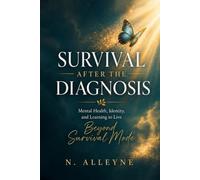 Survival After the Diagnosis: Mental Health, Identity, and Learning to Live Beyond Survival Mode