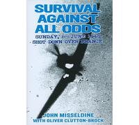 Survival Against All Odds: Sunday, 8 June 1942 - Shot Down Over France