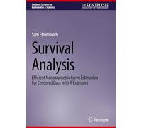 Survival Analysis: Efficient Nonparametric Curve Estimation For Censored Data with R Examples (Synthesis Lectures on Mathematics & Statistics)