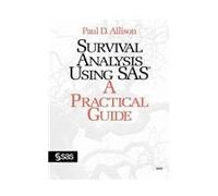 Survival Analysis Using SAS: A Practical Guide