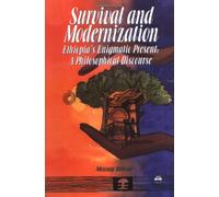 SURVIVAL AND MODERNIZATION : Ethiopia's Enigmatic Present: A Philosophical Discourse