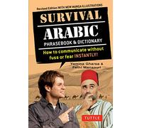 Survival Arabic Phrasebook & Dictionary: How to Communicate Without Fuss or Fear Instantly! (Completely Revised and Expanded with New Manga Illustrations) (Survival Phrasebooks Second Edition)
