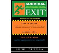 SURVIVAL EXIT - Manuale di sopravvivenza: consigli essenziali di sopravvivenza