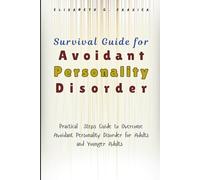 Survival Guide for Avoidant Personality Disorder: Practical Steps Guide to Overcome Avoidant Personality Disorder for Adults and Younger Adults
