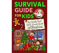 Survival Guide for Kids: The Totally Real, 100% Honest Guide to Christmas