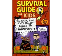 Survival Guide For Kids: The Totally Real, 100% Honest Guide To Halloween