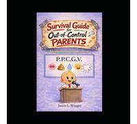 Survival Guide for Out of Control Parents: Advanced Certification Course (Baby Survival Guides)