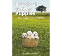 Survival Guide for Puppies: Enjoying your first 12 months