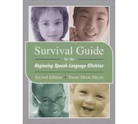 Survival Guide for the Beginning Speech-Language Clinician