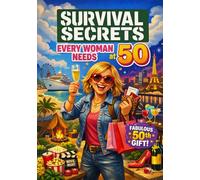 Survival Guide For Women At 50: Outsmart The Chaotic Absurdity Of Your 50s And Step Into Your Most Vibrant, Unapologetic Chapter. Cool Birthday Gifts ... Turning 50. Fun 50th Birthday Gifts For Her.