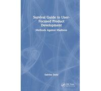 Survival Guide to User-Focused Product Development: Methods Against Madness