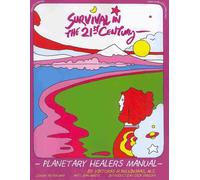 Survival in the 21st Century: Planetary Healers Manual by Viktoras H. Kulvinskas