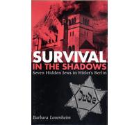 Survival in the Shadows: Seven Hidden Jews in Hitler's Berlin